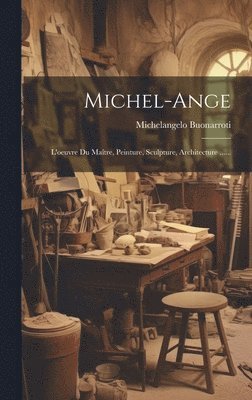 Michelangelo Buonarroti - Michel-ange, Inbunden