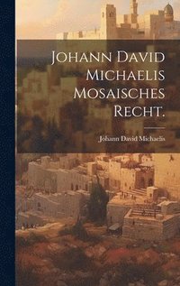 bokomslag Johann David Michaelis Mosaisches Recht.