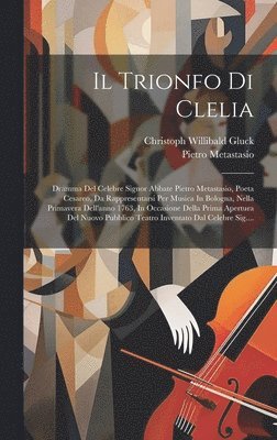 Christoph Willibald Gluck, Pietro Metastasio - Trionfo Di Clelia, Inbunden