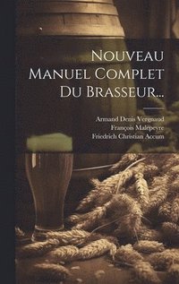 bokomslag Nouveau Manuel Complet Du Brasseur...