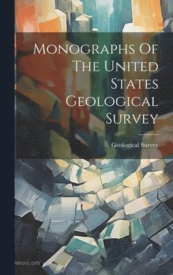 Monographs Of The United States Geological Survey