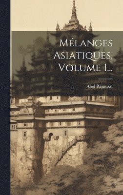 bokomslag Mlanges Asiatiques, Volume 1...