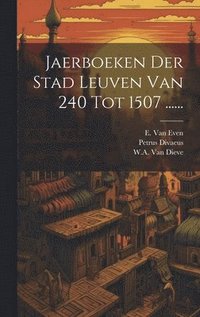 bokomslag Jaerboeken Der Stad Leuven Van 240 Tot 1507 ......