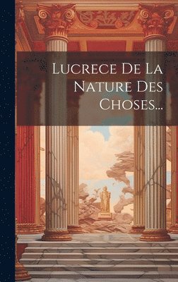 Lucrece De La Nature Des Choses... 1