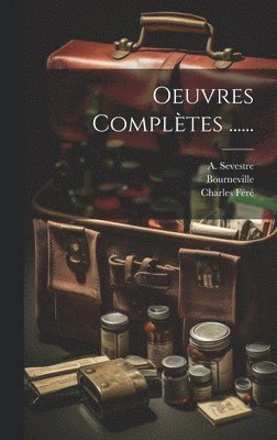 Jean Martin Charcot, Bourneville, Joseph François Félix Babinski - Oeuvres Complètes ......, Inbunden