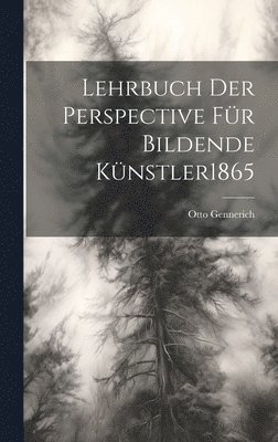 Lehrbuch Der Perspective Fr Bildende Knstler 1865 1