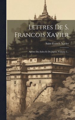 Lettres De S. Francois Xavier 1