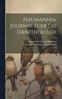 bokomslag Naumannia. Journal fuer die Ornithologie