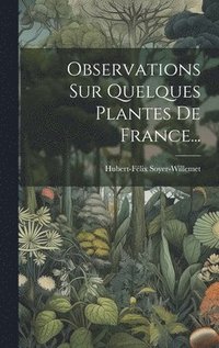 bokomslag Observations Sur Quelques Plantes De France...