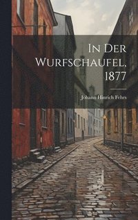 bokomslag In Der Wurfschaufel, 1877