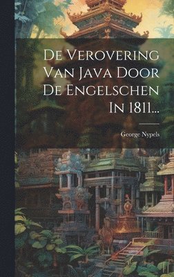 bokomslag De Verovering Van Java Door De Engelschen In 1811...