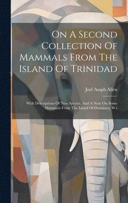 On A Second Collection Of Mammals From The Island Of Trinidad 1