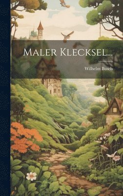 Wilhelm Busch - Maler Klecksel..., Inbunden. Tillgänglighet: Lägg i varukorg