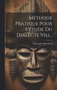 bokomslag Mthode Pratique Pour L'tude Du Dialecte Vili...