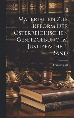 bokomslag Materialien zur Reform der sterreichischen Gesetzgebung im Justizfache, I. Band