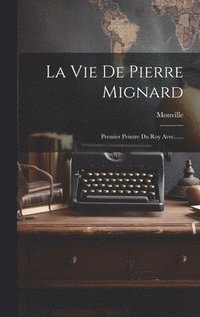 bokomslag La Vie De Pierre Mignard