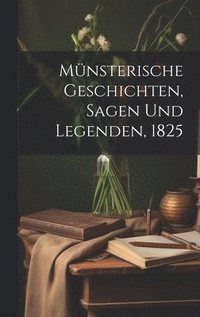 bokomslag Mnsterische Geschichten, Sagen und Legenden, 1825