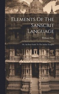 bokomslag Elements Of The Sanscrit Language
