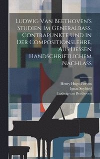 bokomslag Ludwig van Beethoven's Studien im Generalbass, Contrapunkte und in der Compositionslehre, aus dessen handschriftlichem Nachlass