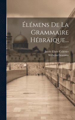bokomslag Élémens De La Grammaire Hébräique...
