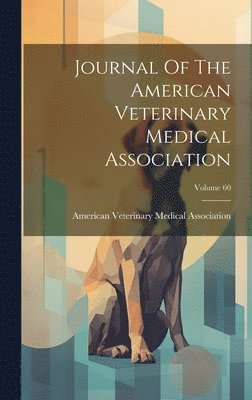 Journal Of The American Veterinary Medical Association; Volume 60 1