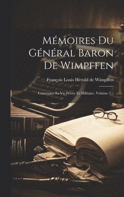 bokomslag Mémoires Du Général Baron De Wimpffen