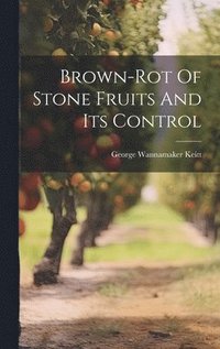 bokomslag Brown-rot Of Stone Fruits And Its Control