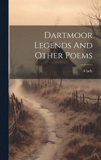bokomslag Dartmoor Legends And Other Poems