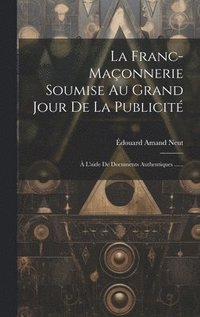 bokomslag La Franc-maonnerie Soumise Au Grand Jour De La Publicit