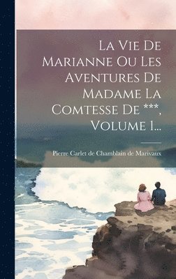 bokomslag Vie De Marianne Ou Les Aventures De Madame La Comtesse De ***, Volume 1...