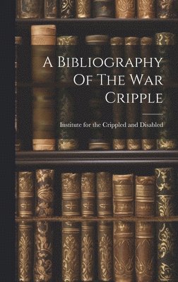 A Bibliography Of The War Cripple 1