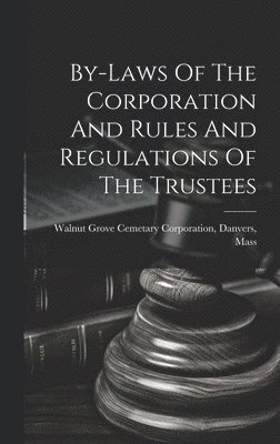 Da Walnut Grove Cemetary Corporation - By-laws Of The Corporation And Rules And Regulations Of The Trustees, Inbunden