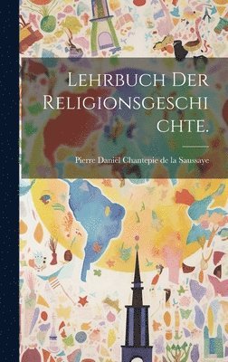 Lehrbuch der Religionsgeschichte. 1