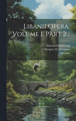 Richard Foerster, Eberhard Richtsteig, Libanius - Libanii Opera, Volume 1, Part 2..., Inbunden