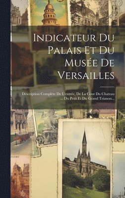 bokomslag Indicateur Du Palais Et Du Musée De Versailles