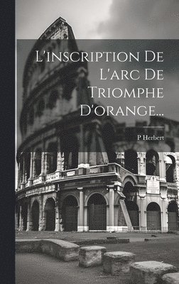 L'inscription De L'arc De Triomphe D'orange... 1