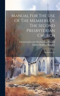 bokomslag Manual For The Use Of The Members Of The Second Presbyterian Church