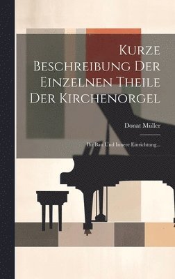 Kurze Beschreibung Der Einzelnen Theile Der Kirchenorgel 1