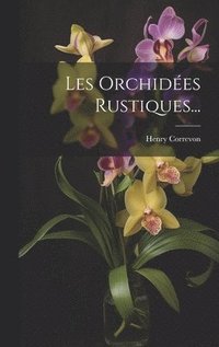 bokomslag Les Orchides Rustiques...