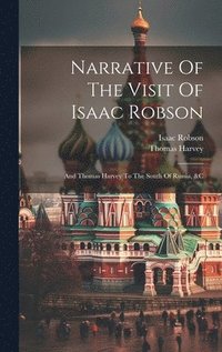 bokomslag Narrative Of The Visit Of Isaac Robson