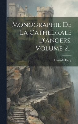 bokomslag Monographie De La Cathdrale D'angers, Volume 2...