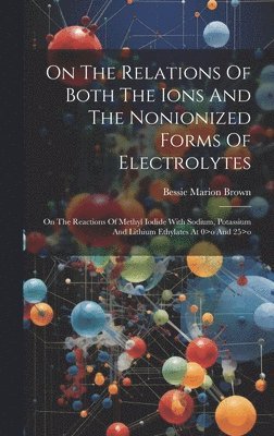 On The Relations Of Both The Ions And The Nonionized Forms Of Electrolytes 1