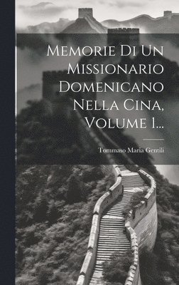 bokomslag Memorie Di Un Missionario Domenicano Nella Cina, Volume 1...