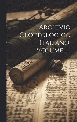 Anonymous - Archivio Glottologico Italiano, Volume 1..., Inbunden