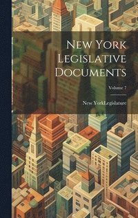 bokomslag New York Legislative Documents; Volume 7