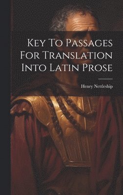 Henry Nettleship - Key To Passages For Translation Into Latin Prose, Inbunden