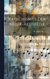 bokomslag Katechismus der Musik-Aesthetik.