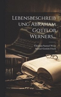 bokomslag Lebensbeschreibung Abraham Gottlob Werners...