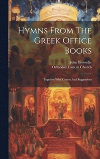 bokomslag Hymns From The Greek Office Books