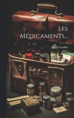 Alfred Franklin - Les Médicaments..., Inbunden